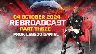 04 October 2024 Rebroadcast Part 3 By Prof Lesego Daniel [upl. by Yreme]