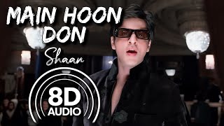 Main Hoon Don 8D Audio  Don  Shaan  Shah Rukh Khan Priyanka Chopra Isha Koppikar [upl. by Jarlath]