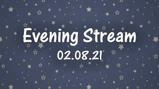 Evening Stream 020821 ABC 212 171 [upl. by Ailuig]