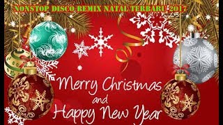 NONSTOP DISCO REMIX NATAL 2017 [upl. by Welker]