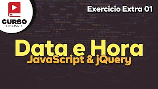 Data e Hora  JavaScript amp jQuery  Aula Extra 01 [upl. by Pauletta]