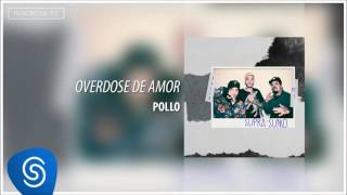 Pollo ​ Overdose de Amor Álbum SupraSumo Áudio Oficial [upl. by Marigolda769]