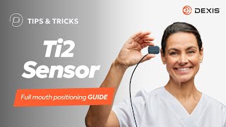 DEXIS Ti2 Sensor  Full Mouth Series Positioning Guide [upl. by Gaw]