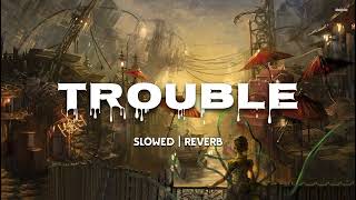 Trouble by Camylio  SLOWED  REVERB [upl. by Blaine361]