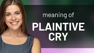 Understanding quotPlaintive Cryquot An English Phrase Explained [upl. by Nosaj116]