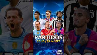 Partidos que no te puedes perder de la champions esta semana 17 18 y 19 de septiembre short futbol [upl. by Grobe]