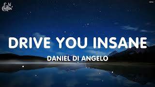 Daniel Di Angelo  Drive You Insane Lyrics [upl. by Yenar]