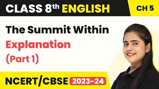 Class 8 English Chapter 5  The Summit Within Explanation Part 1  Class 8 English [upl. by Kavanaugh577]