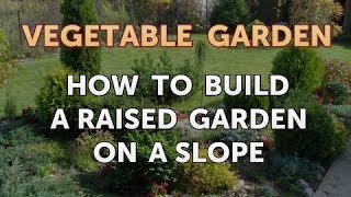 How to Build a Raised Garden on a Slope [upl. by Aurelio435]