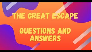 THE GREAT ESCAPE  QUESTIONS AND ANSWERS [upl. by Alaham]