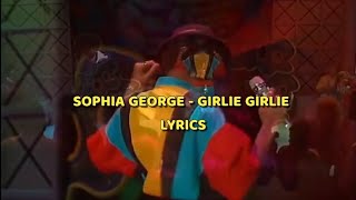 Sophia George  Girlie Girlie Lyrics [upl. by Mignonne]