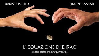 L equazione di Dirac  Cortometraggio [upl. by Oivat]