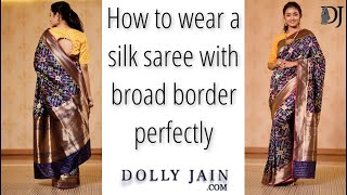 How to wear a silk saree with broad border perfectly  Dolly Jain Saree Draping with open pallu [upl. by Helbonia115]