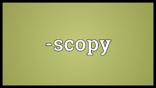 scopy Meaning [upl. by Ayar]