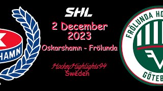 OSKARSHAMN VS FRÖLUNDA  2 DECEMBER 2023  HIGHLIGHTS  SHL [upl. by Einuj917]