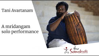 Tani Avartanam  A mridangam solo performance [upl. by Drew]