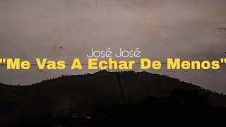 Me Vas A Echar De Menos  José José Letra [upl. by Odnalra344]