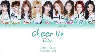 TWICE 트와이스  CHEER UP Color Coded HanRomEng Lyrics  by Yankat [upl. by Mook63]