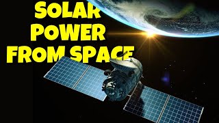 Solar Power from Space  The Energy Revolution of the Future [upl. by Eel522]