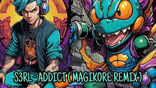 S3RL  ADDICT  MAGIKORE REMIX [upl. by Aufa]