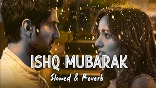 Ishk mubark song slowedreversao [upl. by Uyr]