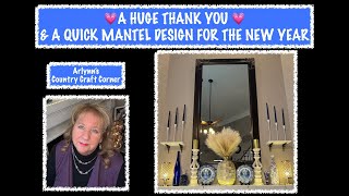 💗 A HUGE THANK YOU 💗 amp A QUICK MANTEL DESIGN FOR THE NEW YEAR [upl. by Lamrouex]