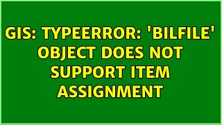 GIS TypeError BilFile object does not support item assignment [upl. by Ellehciram]