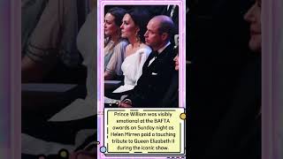 Prince William was moved to tears by Helen Mirrens touching tribute to Queen Elizabeth II at BAFTAS [upl. by Eimerej]