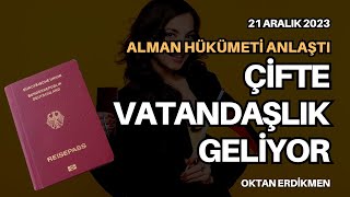 Almanyada çifte vatandaşlıkta uzlaşma  21 Aralık 2023 Oktan Erdikmen [upl. by Ellened655]