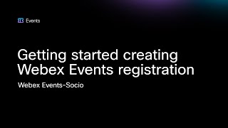 Getting started creating Webex Events registration [upl. by Win]