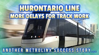 More Delays for the Hurontario Line in Mississauga  Tracks need to be replaced Metrolinx update [upl. by Areema]