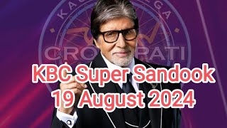 KBC Super Sandook Question Answer 19 August 2024 [upl. by Hoj808]