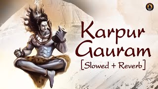 Karpur Gauram Karunavtaram with Lyrics  Slowed amp Reverb  Meditation Mantra  Shiva Mantra [upl. by Mccutcheon]