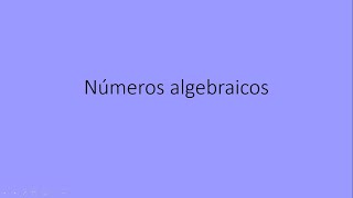 Números algebraicos 🤔Teoría de Anillos campos y Teoría de Galois27 [upl. by Chamberlin]