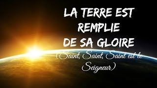 Saint Saint Saint est le Seigneur La Terre est remplie de Sa Gloire [upl. by Dewhurst863]