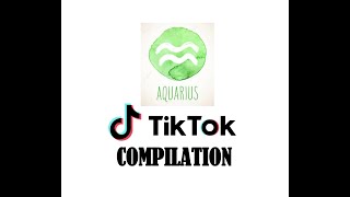 AQUARIUS ZODIAC TIKTOK COMPILATION [upl. by Milzie360]