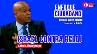 EnVivo  EnfoqueCiudadano con Andrés Alburquerque Israel contra reloj [upl. by Aicelav]