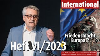 International  Heft VI2023 Friedensmacht Europa  Fritz Edlinger 279 [upl. by Zuliram]