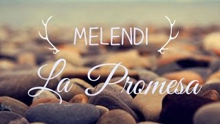 LA PROMESA  MELENDI  LETRA [upl. by Romelda]