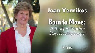 Joan Vernikos  Born to Move A Body in Motion Stays Healthy Longer [upl. by Auhesoj]