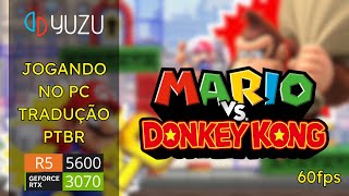 Mario vs Donkey Kong no PC  YUZU  Tradução PTBR  60fps  R5 5600  RTX 3070 [upl. by Saimerej]