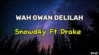 Snowd4y  Wah Gwan Delilah Lyricsfeat Drake [upl. by Enilorak]