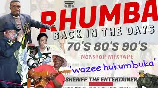 🔥RHUMBA BACK IN THE DAYS quotWAZEE HUKUMBUKAquot MIXTAPE 2022 🎶SHERIFF THE ENTERTAINER✨ [upl. by Ayvid217]