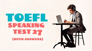 TOEFL SPEAKING PRACTICE TEST 27  NEW 2024 with answers [upl. by Eiknarf]