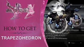 Final Fantasy XIII2 How to get Trapezohedron [upl. by Imis]