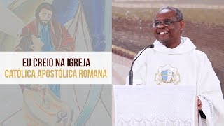 Eu creio na Igreja Católica Apostólica Romana  Padre José Augusto 080819 [upl. by Hubey]