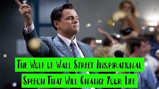 The Wolf of Wall Street Inspirational Speech That Will Change Your Life [upl. by Felizio]