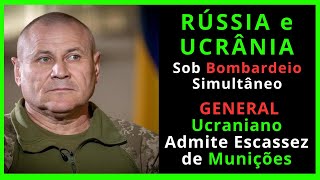 Rússia e Ucrânia sob bombardeio simultâneo  General Ucraniano admite Escassez de Munições [upl. by Enrica578]