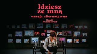 Dawid Kwiatkowski  Idziesz ze mną  alternatywna wersja Official Music Video [upl. by Raual78]