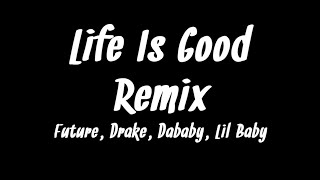 Future  Life Is Good Remix ft Drake DaBaby Lil Baby Lyrics [upl. by Elleiand]